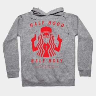 Half Hood Half Holy Hoodie